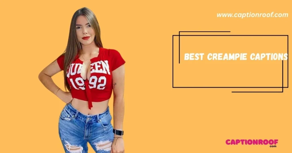 Best Creampie Captions