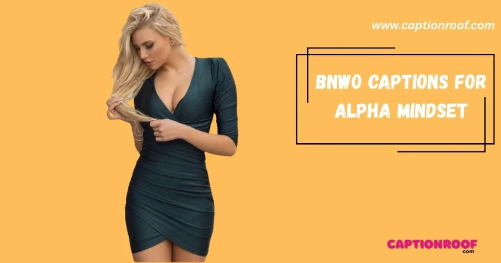 Bnwo Captions For Alpha Mindset
