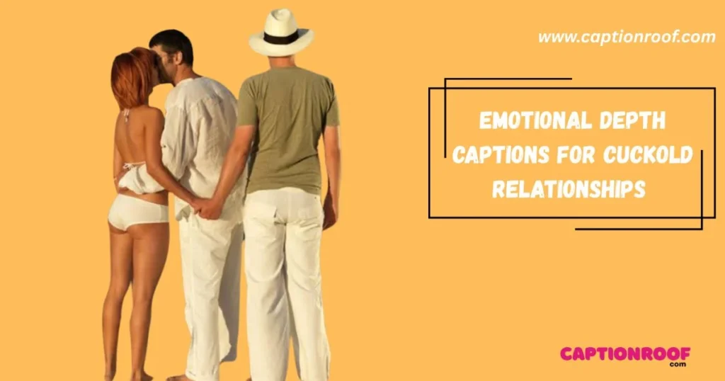Emotional Depth Captions For Cuckold Relationships
