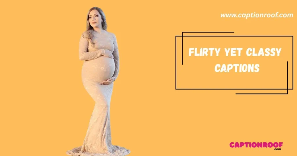 Flirty Yet Classy Captions