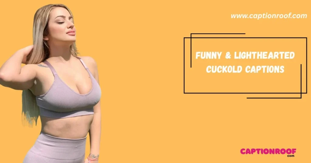 Funny And Lighthearted Cuckold Captions