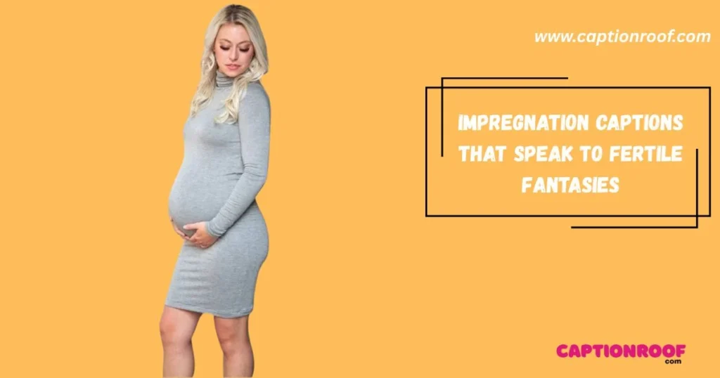Impregnation Captions That Speak To Fertile Fantasies