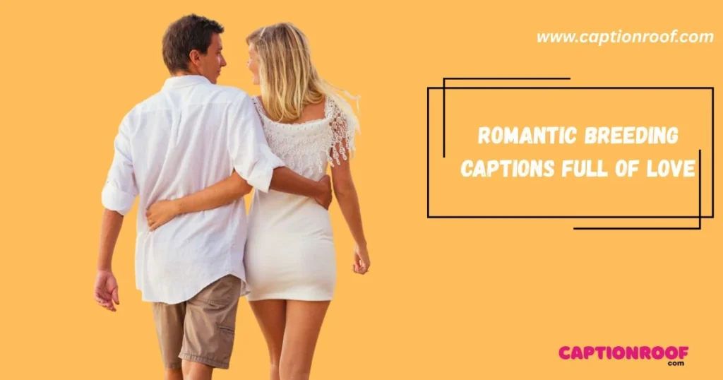 Romantic Breeding Captions Full Of Love