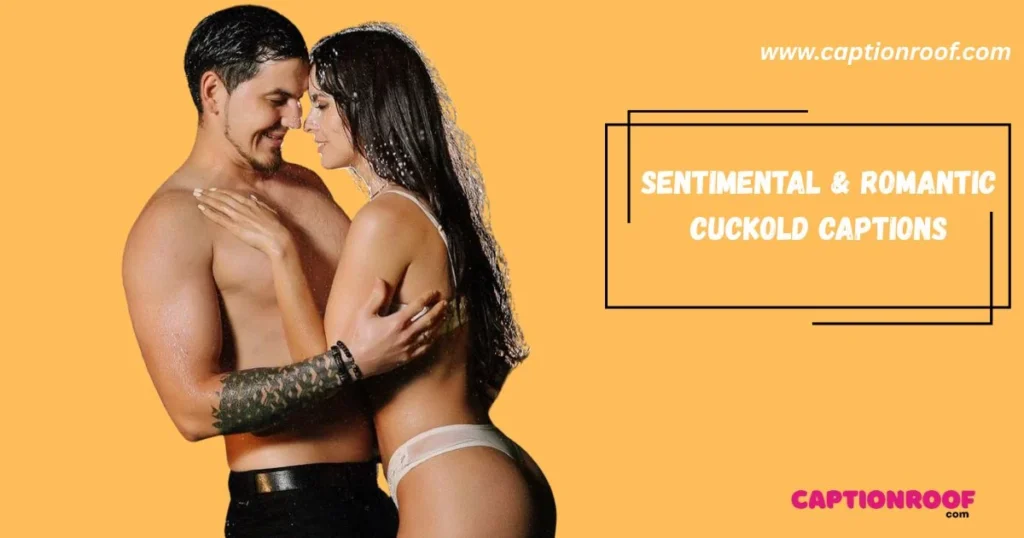 Sentimental And Romantic Cuckold Captions