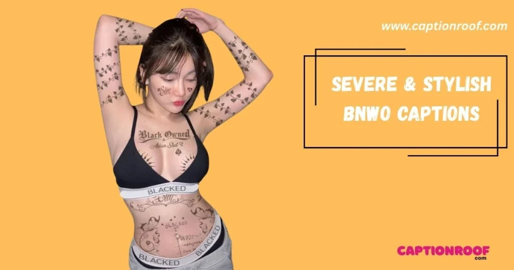 Severe And Stylish Bnwo Captions