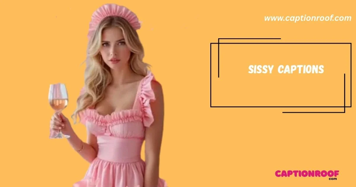610+Top Sissy Captions Cute, Sexy, Funny & Trending (2026)