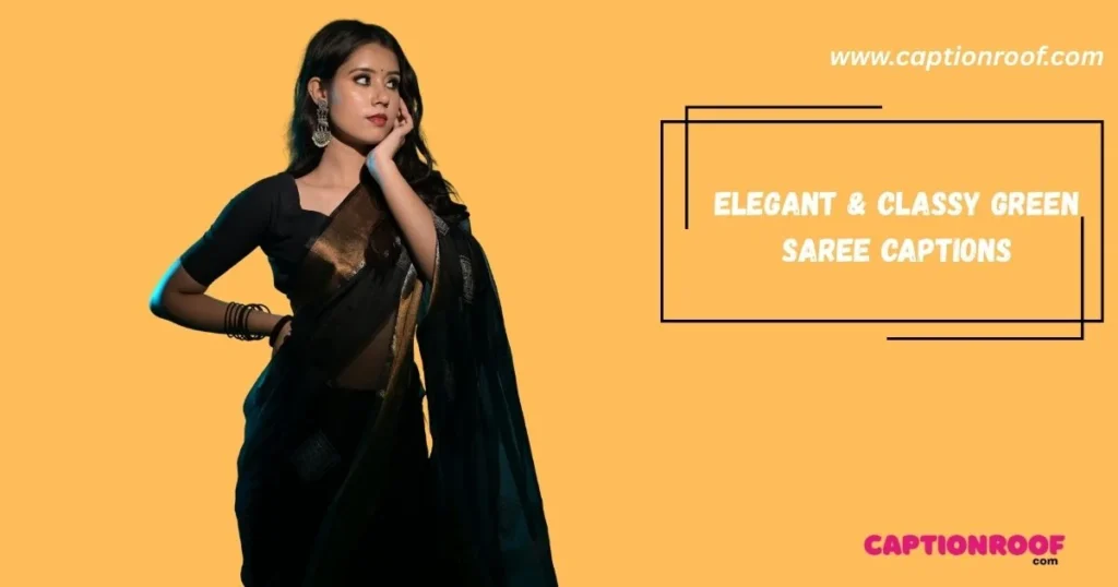 Elegant And Classy Green Saree Captions
