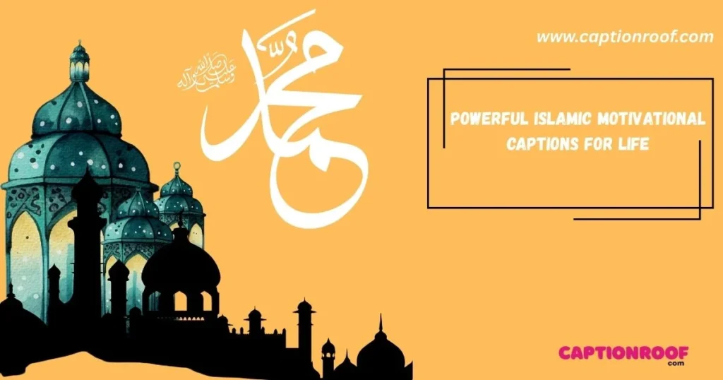 Powerful Islamic Motivational Captions For Life