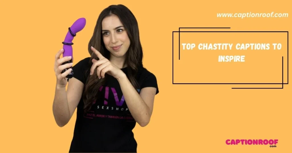 Top Chastity Captions To Inspire