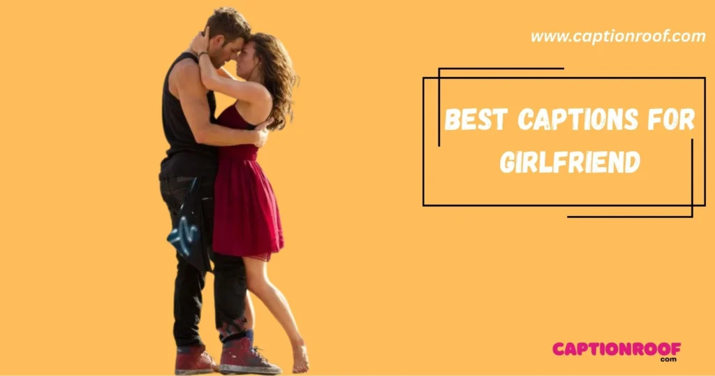Best Captions For Girlfriend