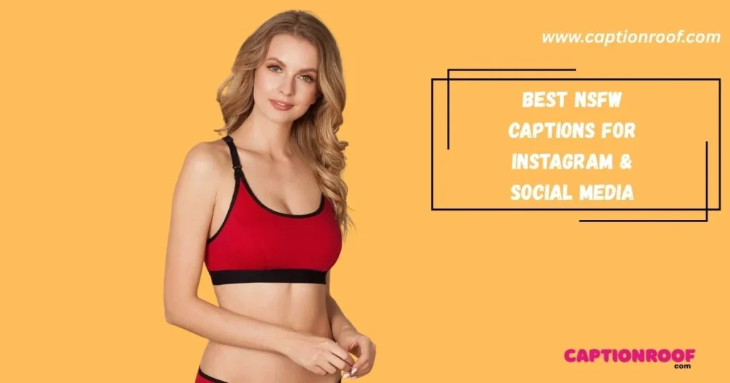 Best Nsfw Captions For Instagram And Social Media