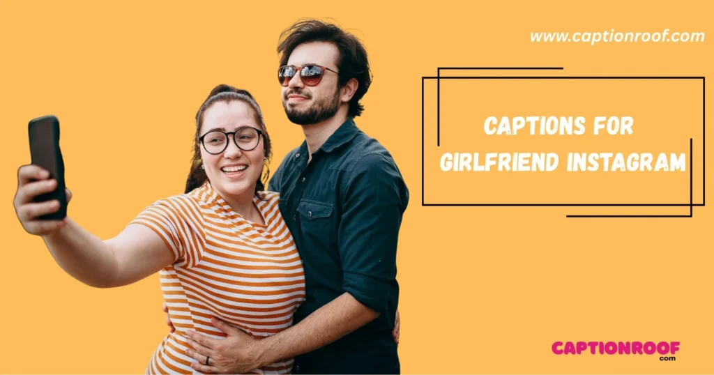 Captions For Girlfriend Instagram