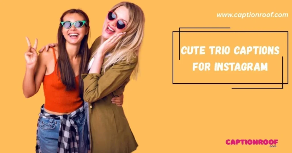 Cute Trio Captions For Instagram