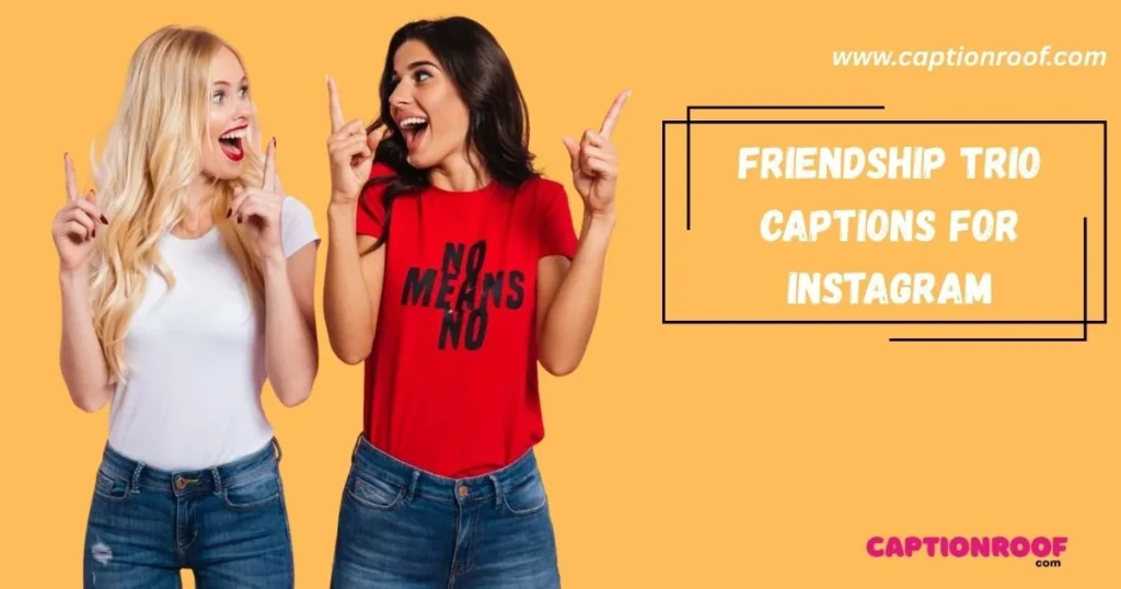 Friendship Trio Captions For Instagram