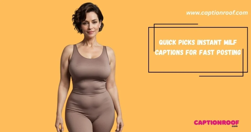 Quick Picks Instant Milf Captions For Fast Posting