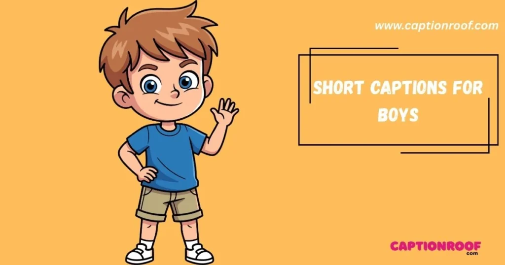Short Captions For Boys