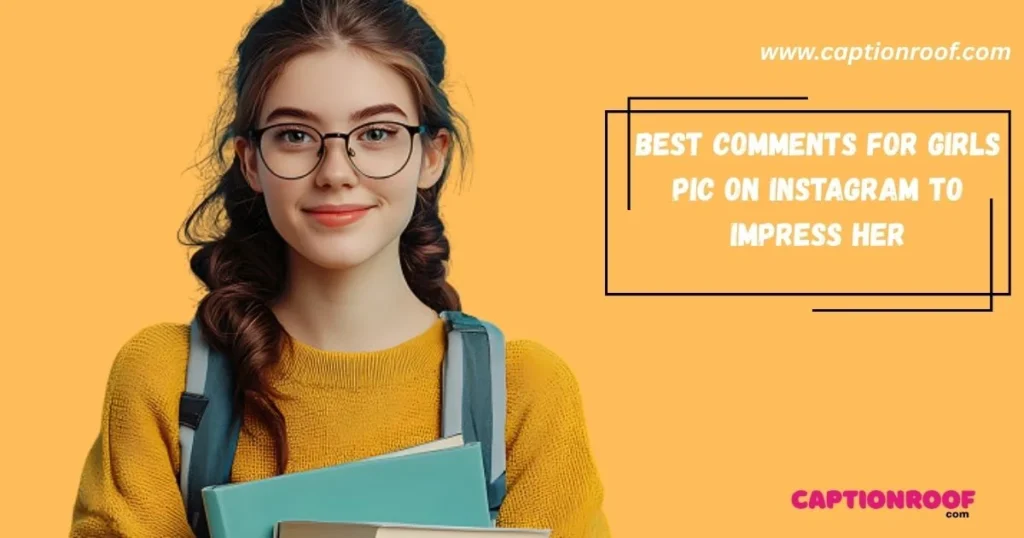 Best Comments For Girls Pic On Instagram To Impress Her