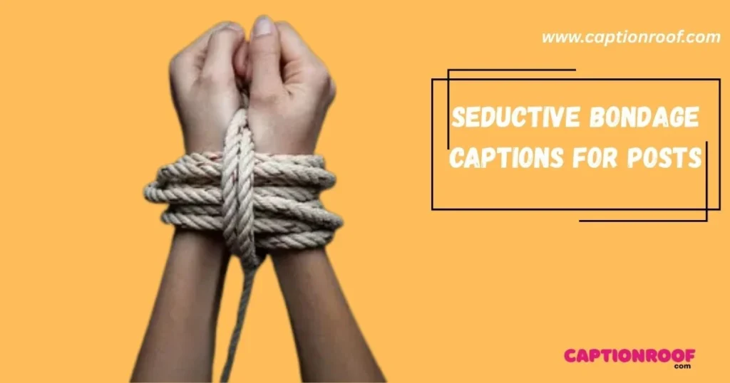Seductive Bondage Captions For Posts