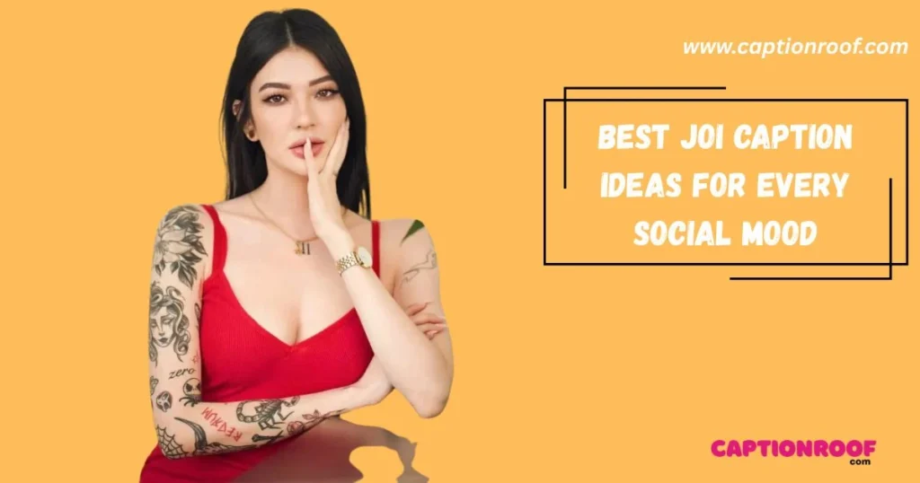 Best Joi Caption Ideas For Every Social Mood