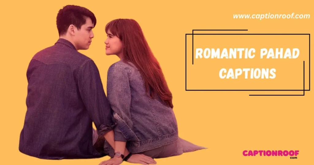 Romantic Pahad Captions